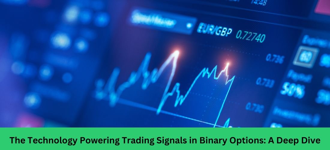 The Technology Powering Trading Signals in Binary Options: A Deep Dive